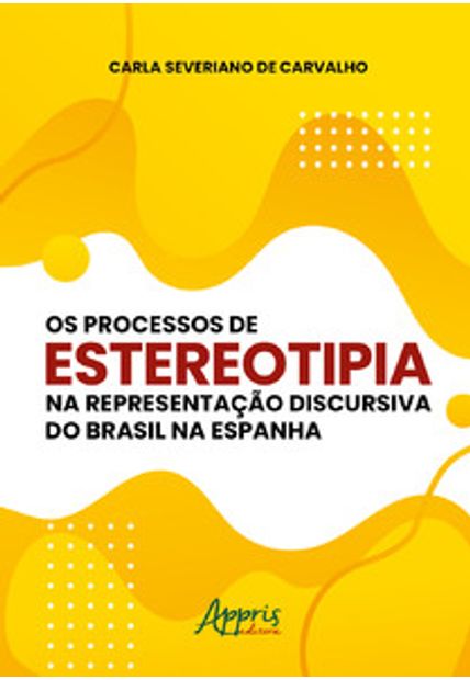 Os Processos de Estereotipia na Representação Discursiva do Brasil na Espanha