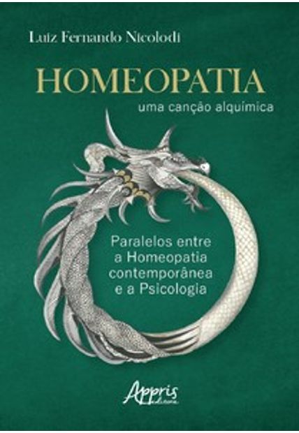 Homeopatia - Uma Canção Alquímica: Paralelos Entre a Homeopatia Contemporânea e a Psicologia