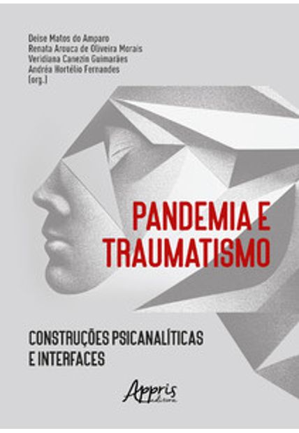 Pandemia e Traumatismo: Construções Psicanalíticas e Interfaces