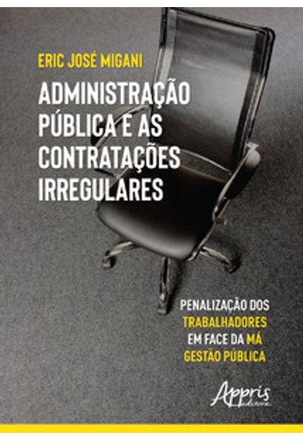 Administração Pública e as Contratações Irregulares: Penalização dos Trabalhadores em Face da Má Gestão Pública