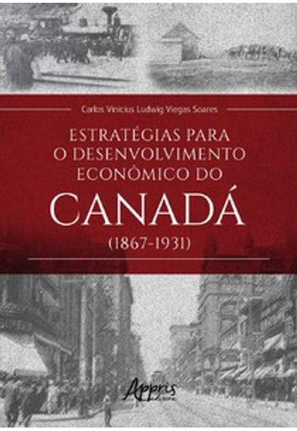 Estratégias para o Desenvolvimento Econômico do Canadá (1867-1931)