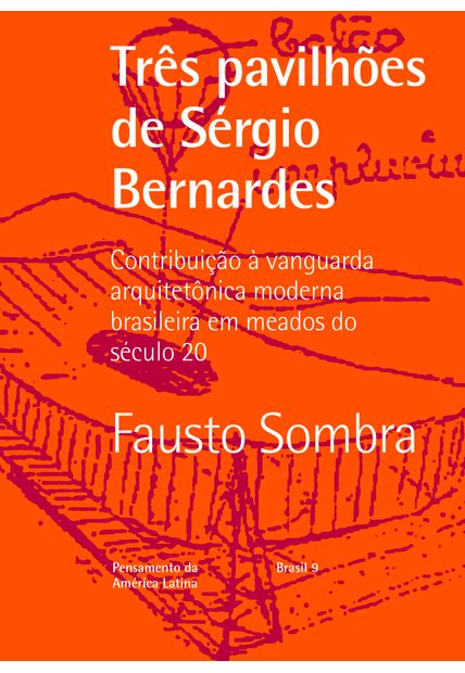 Três Pavilhões de Sergio Bernardes: Contribuição À Vanguarda Arquitetônica Moderna Brasileira em Meados do Século 20