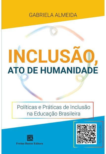 Inclusão, Ato de Humanidade: Políticas e Práticas de Inclusão na Educação Brasileira