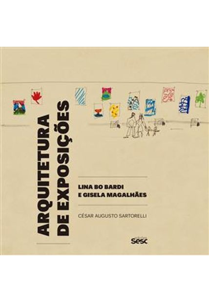 Arquitetura de Exposições: Lina Bo Bardi e Gisela Magalhães