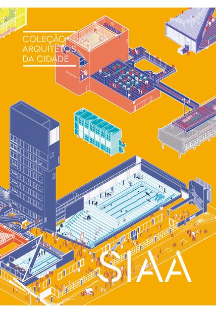 Coleção Arquitetos da Cidade: Siaa