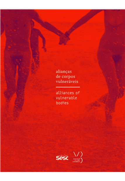 Caderno Sesc_Videobrasil 11 - Alianças de Corpos Vulneráveis: Feminismos, Ativismo Bicha e Cultura Visual