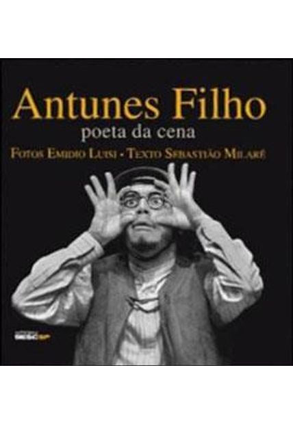 Antunes Filho: Poeta da Cena