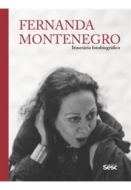 Fernanda Montenegro: Itinerário Fotobiográfico