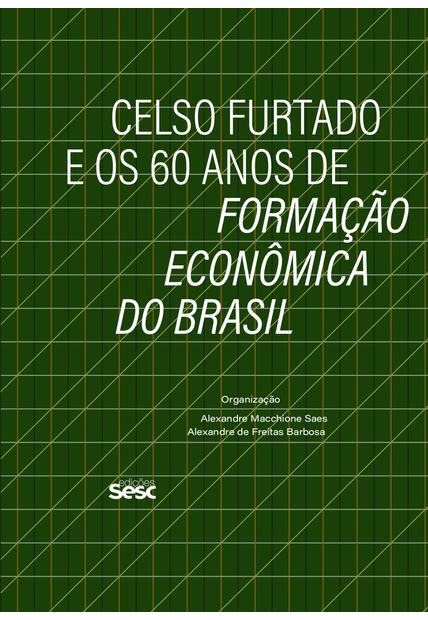 Celso Furtado e os 60 Anos de Formação Econômica do Brasil