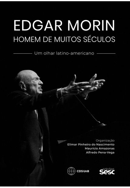 Edgar Morin, Homem de Muitos Séculos: Um Olhar Latino-Americano