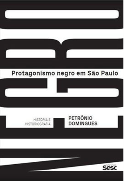 Protagonismo Negro em São Paulo: História e Historiografia