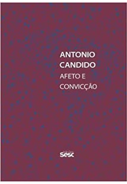 Antonio Candido: Afeto e Convicção
