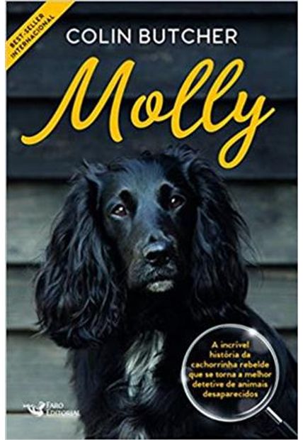 Molly: a Incrível História da Cachorrinha Rebelde Que Se Tornou Uma Super Detetive de Animais Desaparecidos
