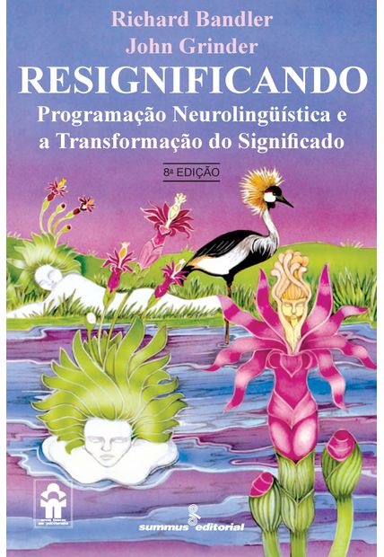 Resignificando: Programação Neurolingüística e a Transformação do Significado