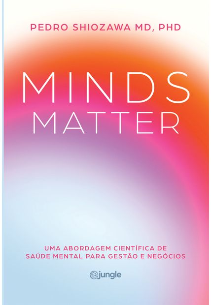 Minds Matter: Uma Abordagem Científica de Saúde Mental para Gestão e Negócios