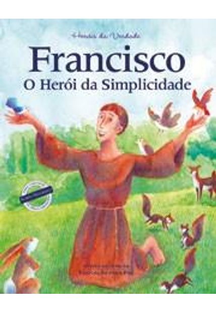 Francisco - Heroi da Simplicidade