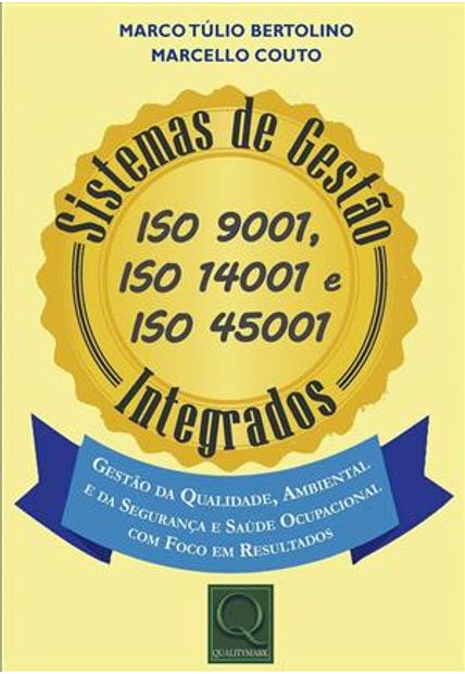 Sistemas de Gestão Integrados - Iso 9001, Iso 14001 e Iso 45001