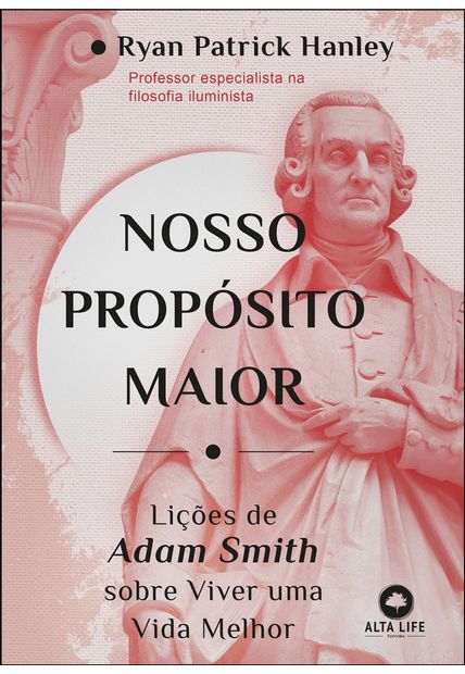 Nosso Propósito Maior: Lições de Adam Smith sobre Viver Uma Vida Melhor