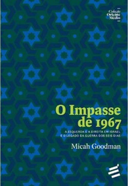O Impasse de 1967: a Esquerda e a Direita em Israel e o Legado da Guerra dos Seis Dias