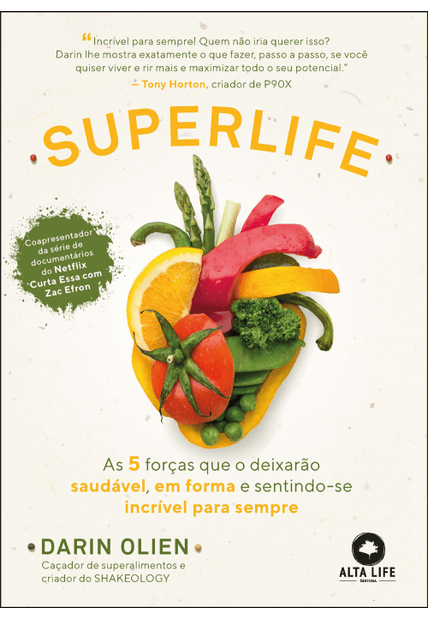 Superlife: as 5 Forças Que o Deixarão Saudável, em Forma e Sentindo-Se Incrível para Sempre