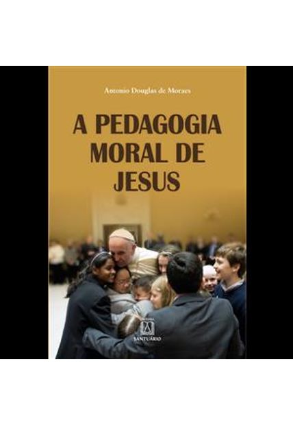 A Pedagogia Moral de Jesus