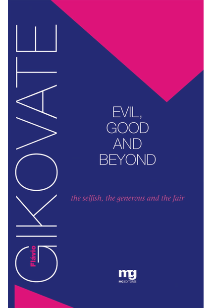 Evil, Good and Beyond: The Selfish, The Generous and The Fair