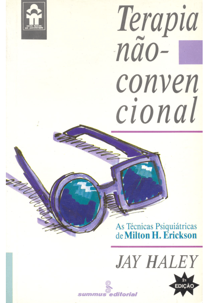 Terapia Não-Convencional: as Técnicas Psiquiátricas de Milton H. Erickson