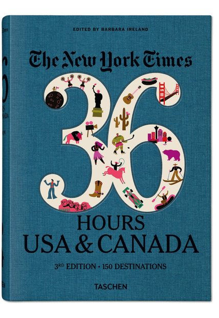 The New York Times 36 Hours. Usa & Canada. 3Rd Edition