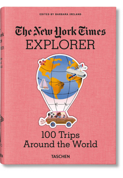 The New York Times Explorer. 100 Trips Around The World