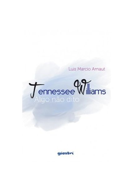 Tennessee Williams: Algo Não Dito