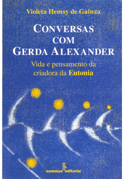 Conversas com Gerda Alexander: Vida e Pensamento da Criadora da Eutonia