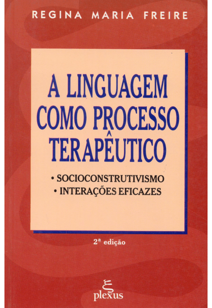 A Linguagem Como Processo Terapêutico: Socioconstrutivismo, Interações Eficazes