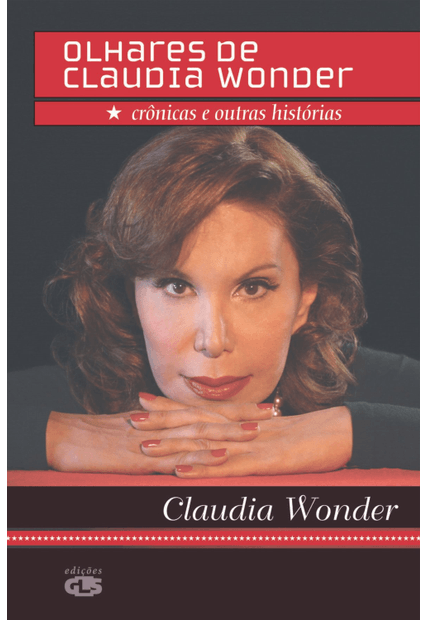 Olhares de Claudia Wonder: Crônicas e Outras Histórias