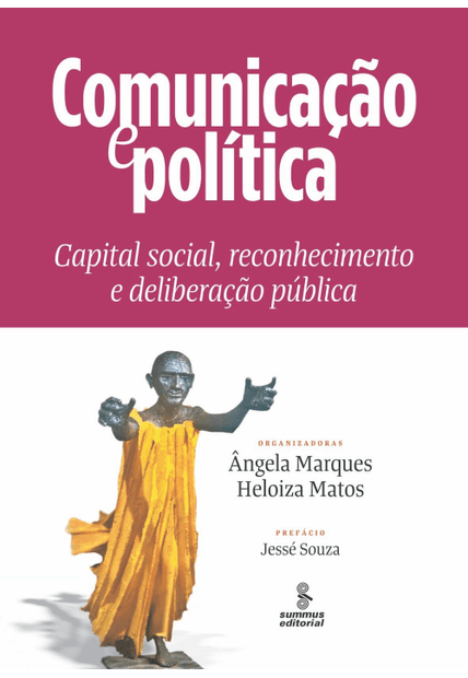 Comunicação e Política: Capital Social, Reconhecimento e Deliberação Pública