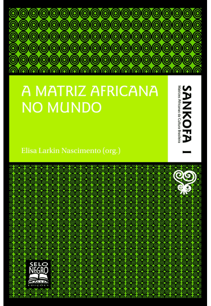 A Matriz Africana no Mundo - Coleção Sankofa - Volume 1