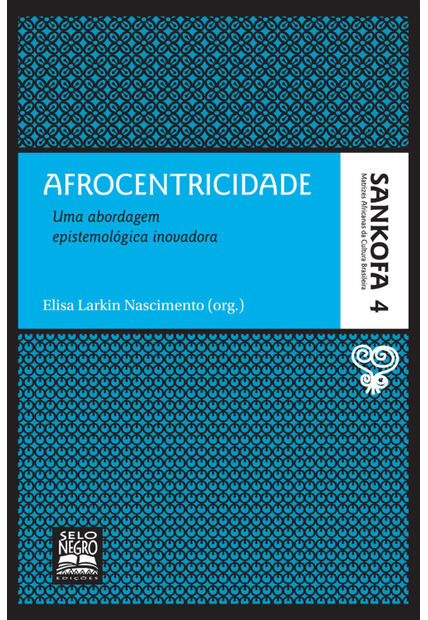 Afrocentricidade - Coleção Sankofa - Volume 4: Uma Abordagem Epistemológica Inovadora