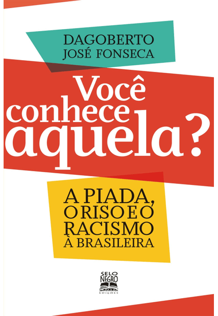 Você Conhece Aquela?: a Piada, o Riso e o Racismo À Brasileira