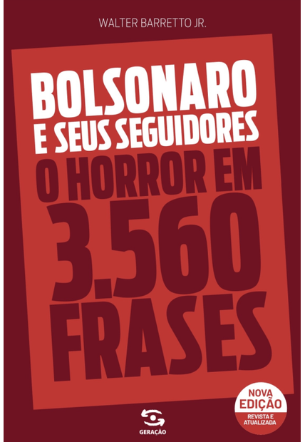 Bolsonaro e Seus Seguidores: o Horror em 3560 Frases