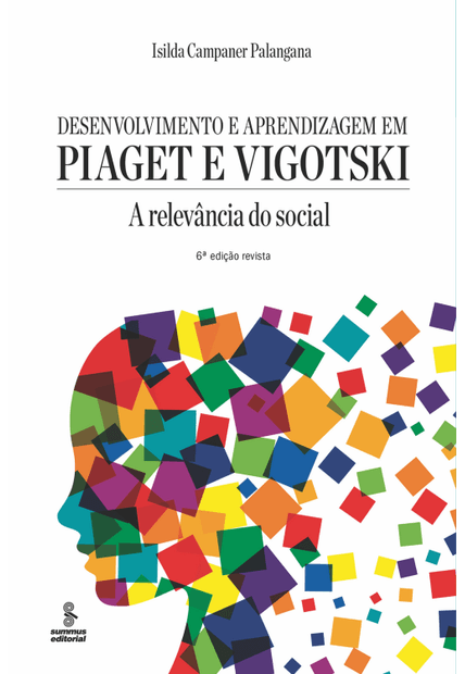Desenvolvimento e Aprendizagem em Piaget e Vigotski: a Relevância do Social