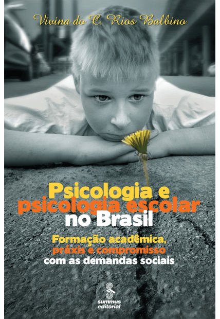 Psicologia e Psicologia Escolar no Brasil: Formação Acadêmica, Práxis e Compromisso com as Demandas Sociais