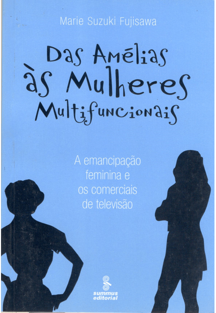 Das Amélias Às Mulheres Multifuncionais: a Emancipação Feminina e os Comerciais de Televisão