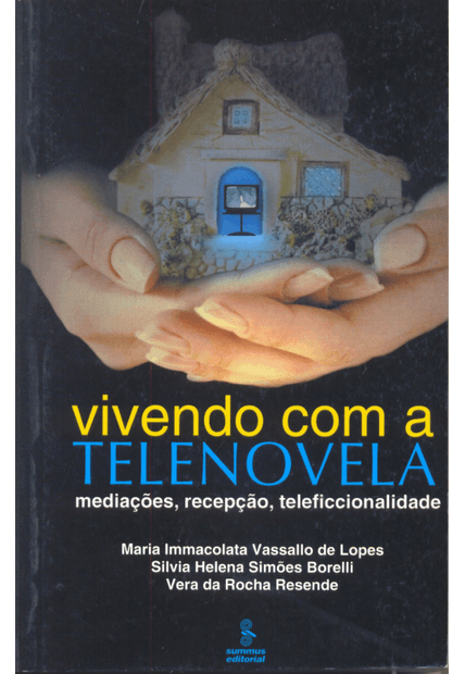 Vivendo com a Telenovela: Mediações, Recepção, Teleficcionalidade