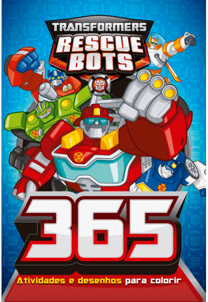 Transformers Rescue Bots - 365 Atividades e Desenhos para Colorir