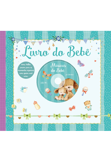 Livro do Bebê com Cd: Uma Trilha Sonora para os Momentos Especiais com Quem Você Ama