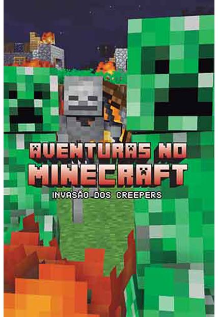 Aventuras no Minecraft - Invasão dos Creepers - Livro 5