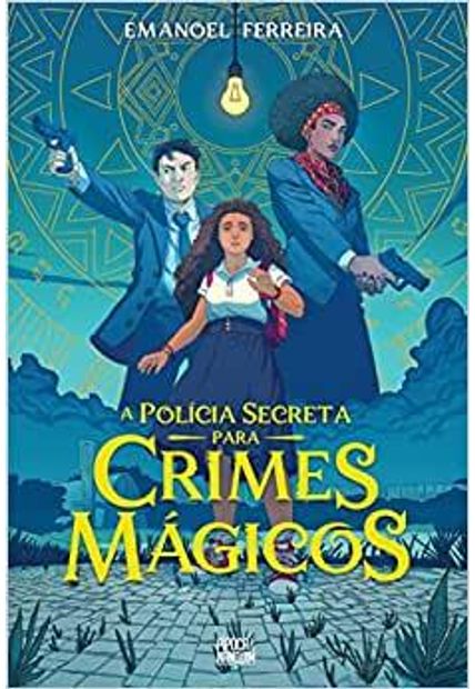 A Polícia Secreta para Crimes Mágicos - Emanoel Ferreira