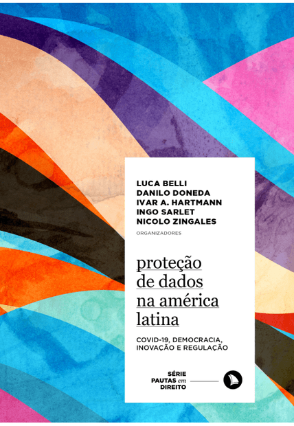 Proteção de Dados na América Latina: Covid-19, Democracia, Inovação e Regulação