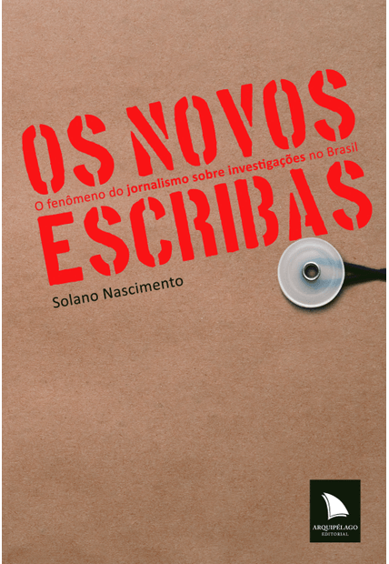 Os Novos Escribas: o Fenômeno do Jornalismo sobre Investigações no Brasil