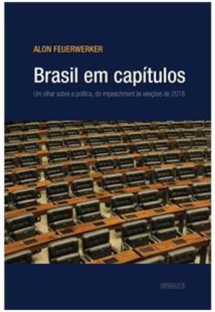 Brasil em Capítulos - Um Olhar sobre a Política,Do Impeachment Ás Eleições de 2018
