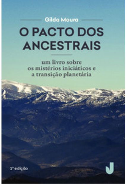 O Pacto dos Ancestrais: Um Livro sobre os Mistérios Iniciáticos e a Transição Planetária